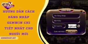 Hướng dẫn cách đăng nhập Gemwin chi tiết nhất cho người mới